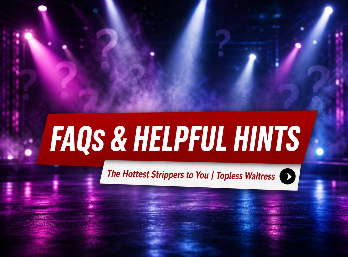 Dallas Strippers FAQs & Helpful Party Tips
